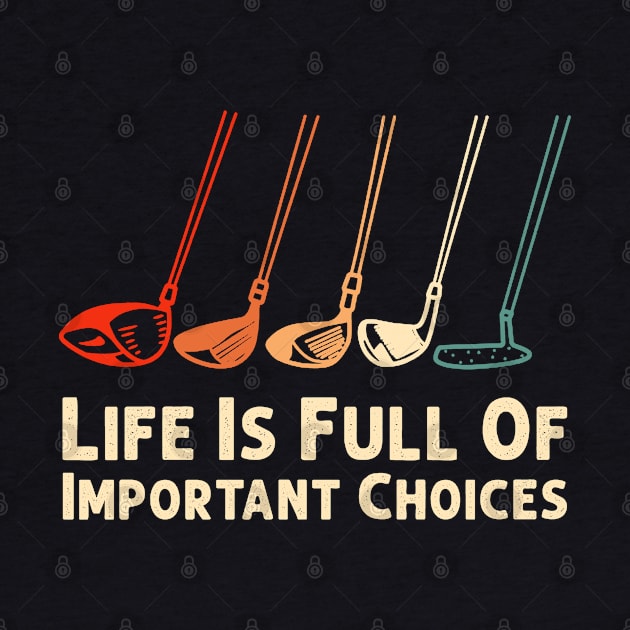 Life Is Full Of Important Choices Golf Player Golf Lovers by Herotee